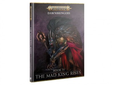 Книга GW - AGE OF SIGMAR: DAWNBRINGERS. BOOK IV - THE MAD KING RISES (ENG) 60040299144 фото