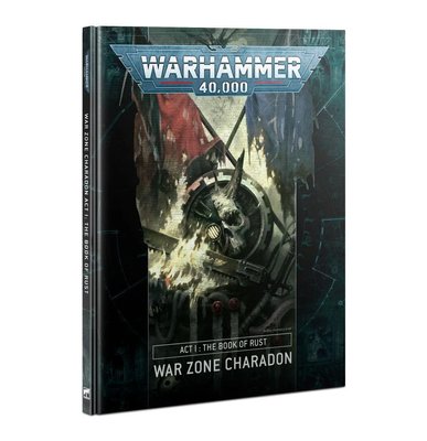 Книга GW - WARHAMMER 40000: WAR ZONE CHARADON. ACT 1 - BOOK OF RUST (HB) (ENG) 60040199133 фото
